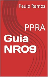 Livro Guia NR09: PPRA (Desvendando as Normas Regulamentadoras Livro 7)
