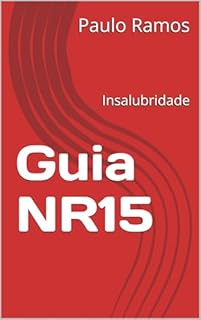 Livro Guia NR15: Insalubridade (Desvendando as Normas Regulamentadoras Livro 12)