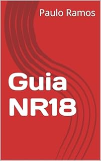 Livro Guia NR18 (Desvendando as Normas Regulamentadoras Livro 14)