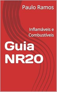 Livro Guia NR20: Inflamáveis e Combustíveis (Desvendando as Normas Regulamentadoras Livro 15)