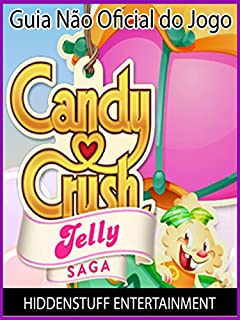 Guia Não Oficial Do Jogo Candy Crush Jelly Saga