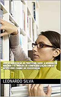 Livro GUIA DE ORIENTAÇÃO AO PROFESSOR SOBRE A ABORDAGEM ADOTADA E OS INDÍCIOS DE COMPATIBILIZAÇÃO COM OS RESPECTIVOS EXAMES DE CERTIFICAÇÃO