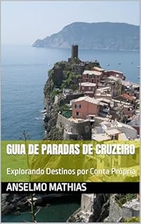 Guia de Paradas de Cruzeiro: Explorando Destinos por Conta Própria