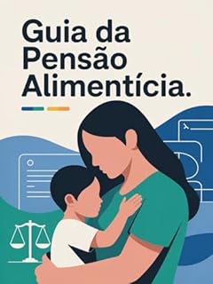 Livro Guia da Pensão Alimentícia - como funciona um dos temas mais sensíveis do Direito de Família.