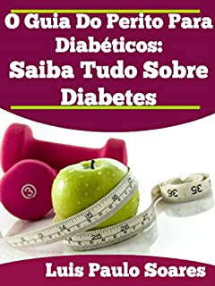 Livro O Guia Do Perito Para Diabéticos:: Saiba Tudo Sobre Diabetes!