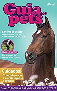 Guia Dos Pets Ed. 09 - Cavalos: Cuidados! Como Deve Ser a Alimentação e a Higiene (EdiCase Publicações)