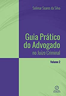 Livro Guia prático do advogado no juízo criminal - Volume 2