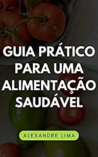 GUIA PRÁTICO PARA UMA ALIMENTAÇÃO SAUDÁVEL