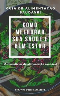 Livro Guia Prático de Alimentação Saudável: Como Melhorar sua Saúde e Bem estar