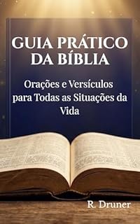 Guia Prático da Bíblia: Orações e Versículos para Todas as Situações da Vida