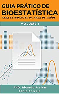 Livro GUIA PRÁTICO DE BIOESTATÍSTICA: Para estudantes da área de saúde - Volume - 1