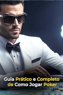 Livro Guia prático e completo de como jogar poker: Domine o Poker: Um Guia Prático e Completo para se Tornar um Jogador de Sucesso