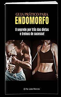 Livro Guia prático para Endomorfo ( Dieta e treino pra quem sofre com o peso e gordura )