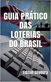 Livro GUIA PRÁTICO DAS LOTERIAS DO BRASIL: Edson Oliveira