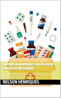 Livro Guia Prático de Medicamentos: Para Que Servem e Como Usá-los com Segurança: Entenda os Principais Medicamentos e Suas Indicações para Doenças, Dores e Condições Comuns