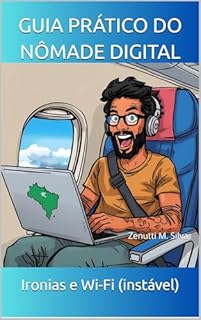Livro GUIA PRÁTICO DO NÔMADE DIGITAL : Ironias e Wi-Fi (instável)