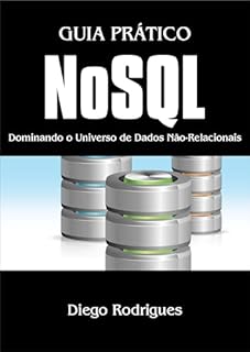 Livro GUIA PRÁTICO NoSQL : Dominando o Universo de Dados Não-Relacionais