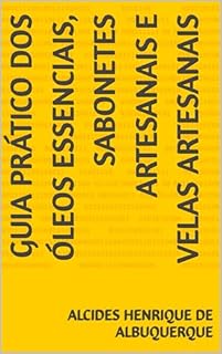 Livro Guia prático dos óleos essenciais, sabonetes artesanais e velas artesanais