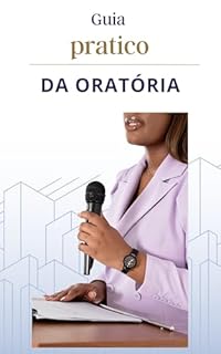 Livro Guia Prático da Oratória: Como Falar em Público e Encantar a Audiência!