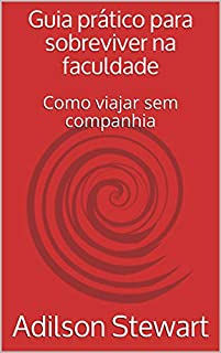 Livro Guia prático para sobreviver na faculdade: Como viajar sem companhia