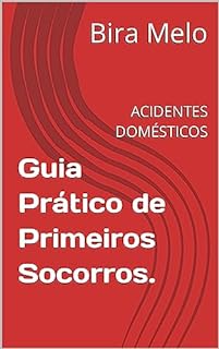 Livro Guia Prático de Primeiros Socorros.: ACIDENTES DOMÉSTICOS