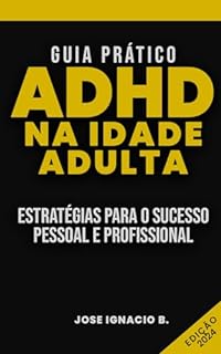 Livro Guia Prático: TDAH na Idade Adulta: Estratégias para o Sucesso Pessoal e Profissional