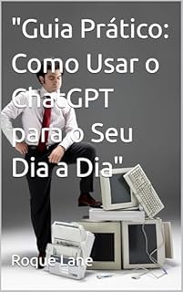 Livro "Guia Prático: Como Usar o ChatGPT para o Seu Dia a Dia"