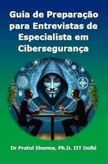 Livro Guia de Preparação para Entrevistas de Especialista em Cibersegurança: Portuguese Edition