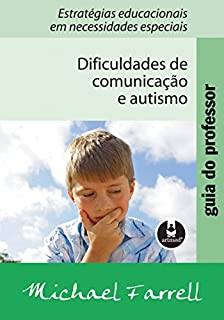 Livro Guia do Professor: Dificuldades de Comunicação e Autismo - Estratégias Educacionais em Necessidades Especiais
