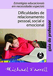 Livro Guia do Professor: Dificuldades de Relacionamento Pessoal, Social e Emocional - Estratégias Educacionais em Necessidades Especiais