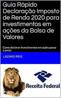 Guia Rápido Declaração Imposto de Renda 2020 para investimentos em ações da Bolsa de Valores: Como declarar investimentos em ações passo a passo