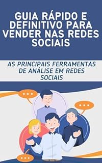 Livro GUIA RÁPIDO E DEFINITIVO PARA VENDER NAS REDES SOCIAIS: AS PRINCIPAIS FERRAMENTAS DE ANÁLISE EM REDES SOCIAIS