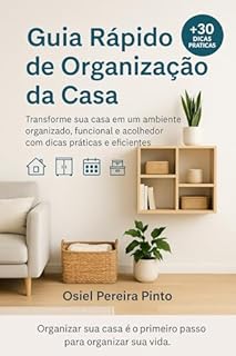 Livro Guia Rápido de Organização da Casa: Transforme sua casa em um ambiente organizado, funcional e acolhedor com dicas práticas e eficientes.