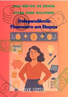 Livro Guia Rápido de Renda Extra Para Mulheres: Independência Financeira em Etapas