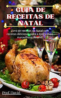 Livro GUIA DE RECEITAS DE NATAL: Livro de receitas de Natal com receitas deliciosas para a época mais maravilhosa do ano.