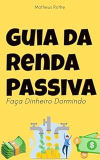 Livro O Guia da Renda Passiva: Faça Dinheiro Dormindo