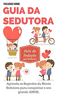 Livro GUIA DA SEDUTORA: DICAS DE SEDUÇÃO PARA MULHERES