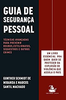 Livro Guia de segurança pessoal: Técnicas avançadas para prevenir roubos, estelionatos, sequestros e outros crimes