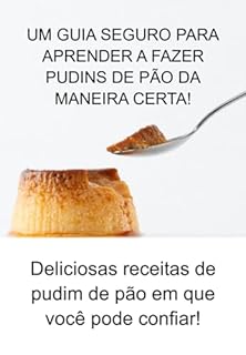 Livro Um Guia Seguro Para Aprender A Fazer Pudins De Pão Da Maneira Certa!