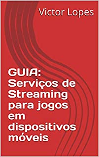 Livro GUIA: Serviços de Streaming para jogos em dispositivos móveis