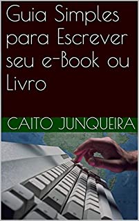 Livro Guia Simples para Escrever seu e-Book ou Livro