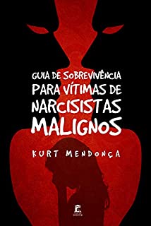 Guia de Sobrevivência Para Vítimas de Narcisistas Malignos