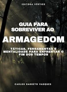 Livro Guia para Sobreviver ao Armagedom: Táticas, Ferramentas e Mentalidade para Enfrentar o Fim dos Tempos