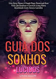 Livro Guia Dos Sonhos Lúcidos: Um Guia Passo A Passo Para Dominar Sua Vida De Sonhos E Cocriar A Sua Nova Realidade Com Sonos Lúcidos