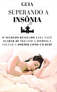 Livro Guia Superando a Insônia: O Segredo Revelado para Você Acabar de Vez com a Insônia e Voltar a Dormir como um bebê