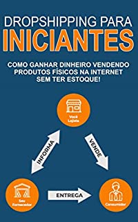 Livro O guia para se tornar um Dropshipping de sucesso: Descubra Como Iniciar Seu Negócio De 5 Dígitos Na Internet Com Dropshipping…