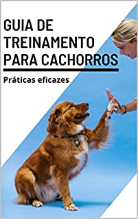 Guia de Treinamento para Cachorros: Práticas Eficazes de Adestramento de Cães