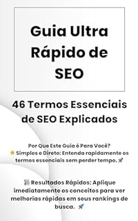 Livro Guia Ultra Rápido de SEO - 46 Termos Básicos de SEO: Descubra o Poder do SEO com o "Guia Ultra Rápido de SEO - 46 Termos Básicos de SEO"!