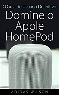Livro O Guia de Usuário Definitivo: Domine o Apple HomePod