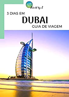 Livro Guia de Viagem | 3 Dias em Dubai - Emirados Árabes (Guia de Viagem - World by 2)